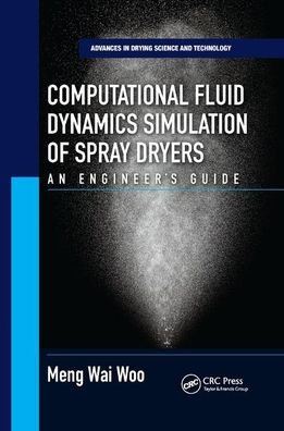Computational Fluid Dynamics Simulation of Spray Dryers: An Engineer's Guide / Edition 1