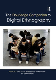 Title: The Routledge Companion to Digital Ethnography / Edition 1, Author: Larissa Hjorth