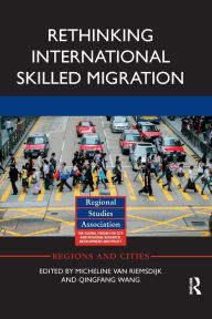 Title: Rethinking International Skilled Migration / Edition 1, Author: Micheline van Riemsdijk