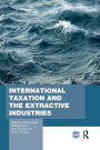 International Taxation and the Extractive Industries