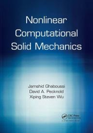 Title: Nonlinear Computational Solid Mechanics / Edition 1, Author: Jamshid Ghaboussi