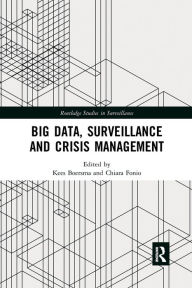 Title: Big Data, Surveillance and Crisis Management, Author: Kees Boersma