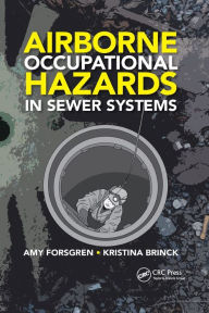 Title: Airborne Occupational Hazards in Sewer Systems / Edition 1, Author: Amy Forsgren