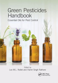 Title: Green Pesticides Handbook: Essential Oils for Pest Control / Edition 1, Author: Leo M.L. Nollet