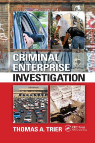 Title: Criminal Enterprise Investigation / Edition 1, Author: Thomas A. Trier