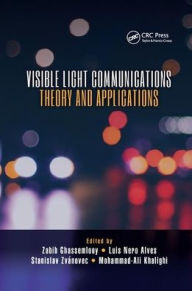 Title: Visible Light Communications: Theory and Applications / Edition 1, Author: Zabih Ghassemlooy