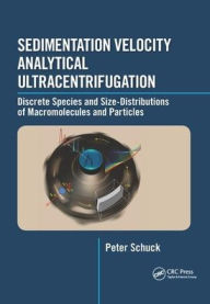 Title: Sedimentation Velocity Analytical Ultracentrifugation: Discrete Species and Size-Distributions of Macromolecules and Particles / Edition 1, Author: Peter Schuck