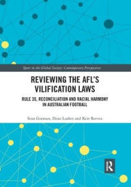 Title: Reviewing the AFL?s Vilification Laws: Rule 35, Reconciliation and Racial Harmony in Australian Football, Author: Sean Gorman