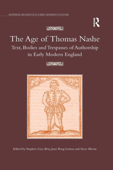 The Age of Thomas Nashe: Text, Bodies and Trespasses of Authorship in Early Modern England