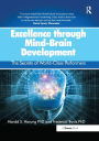 Excellence through Mind-Brain Development: The Secrets of World-Class Performers / Edition 1