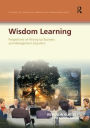 Wisdom Learning: Perspectives on Wising-Up Business and Management Education / Edition 1