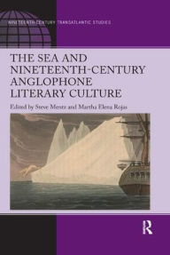 Title: The Sea and Nineteenth-Century Anglophone Literary Culture, Author: Steve Mentz