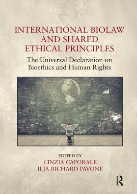 International Biolaw and Shared Ethical Principles: The Universal Declaration on Bioethics and Human Rights