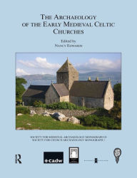 Title: The Archaeology of the Early Medieval Celtic Churches: No. 29, Author: Nancy Edwards