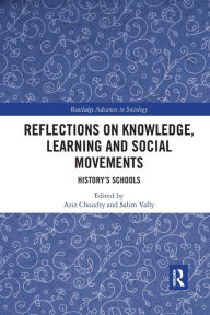 Title: Reflections on Knowledge, Learning and Social Movements: History's Schools, Author: Aziz Choudry