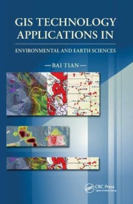 Title: GIS Technology Applications in Environmental and Earth Sciences / Edition 1, Author: Bai Tian