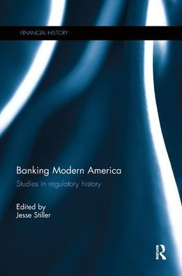 Banking Modern America: Studies in regulatory history / Edition 1