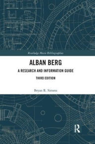 Title: Alban Berg: A Research and Information Guide / Edition 3, Author: Bryan R. Simms