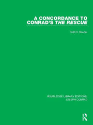 Title: A Concordance to Conrad's The Rescue, Author: Todd K. Bender