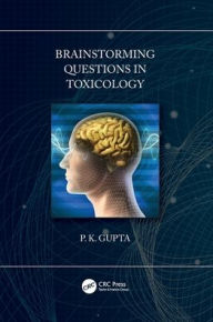 Title: Brainstorming Questions in Toxicology / Edition 1, Author: P. Gupta