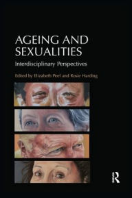 Title: Ageing and Sexualities: Interdisciplinary Perspectives / Edition 1, Author: Rosie Harding
