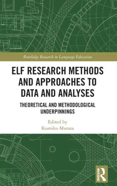 ELF Research Methods and Approaches to Data and Analyses: Theoretical and Methodological Underpinnings