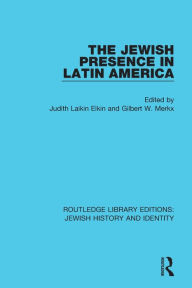 Title: The Jewish Presence in Latin America, Author: Judith Laikin Elkin