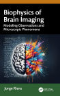 Biophysics of Brain Imaging: Modeling Observations and Microscopic Phenomena