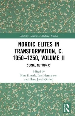 Nordic Elites in Transformation, c. 1050-1250, Volume II: Social Networks / Edition 1