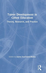 Title: Talent Development in Gifted Education: Theory, Research, and Practice, Author: Joyce VanTassel-Baska