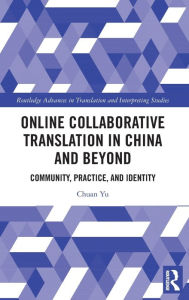 Title: Online Collaborative Translation in China and Beyond: Community, Practice, and Identity, Author: Chuan Yu