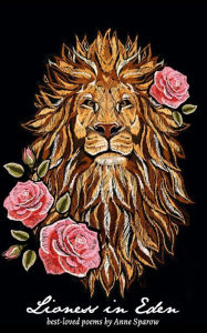 Title: Lioness in Eden: Best-Loved Poems by Anne Sparow, Author: Anne Ryan Dempsey