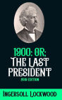 1900: Or; The Last President : 2019 Edition