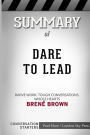 Summary of Dare to Lead: Brave Work. Tough Conversations. Whole Hearts.: Conversation Starters