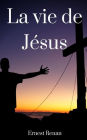 La Vie de Jésus (French Edition)