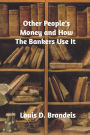 Other People's Money and How The Bankers Use It