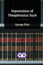 Impressions of Theophrastus Such