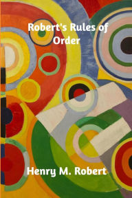 Title: Robert's Rules of Order, Author: Henry M Robert