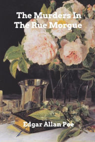 Title: The Murders In The Rue Morgue, Author: Edgar Allan Poe