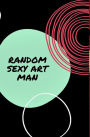 Random Sexy Art Man