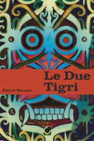 Title: Le Due Tigri, Author: Emilio Salgari