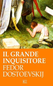 Title: F. Dostoevskij. Il Grande Inquisitore, Author: Fyodor Mikhailovich Dostoevsky
