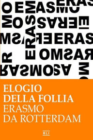 Title: Erasmo da Rotterdam - Elogio della follia, Author: Erasmo Da Rotterdam
