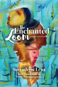 Title: The Enchanted Loom, Author: Suvendrini Lena