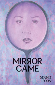 Title: Mirror Game, Author: Dennis Foon