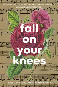 Title: Fall On Your Knees, Author: Hannah Moscovitch