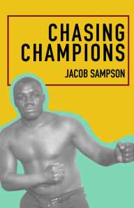 Title: Chasing Champions, Author: Jacob Sampson