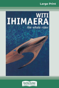 Title: The Whale Rider (16pt Large Print Edition), Author: Witi Ihimaera