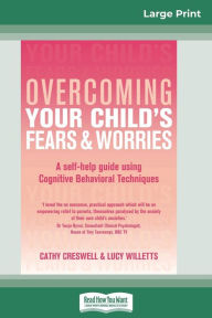 Title: Overcoming Your Child's Fears and Worries (16pt Large Print Edition), Author: Cathy Creswell