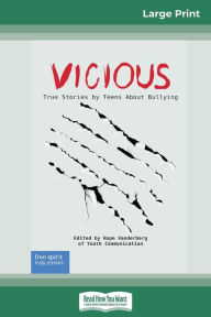 Title: Vicious: True Stories by Teens About Bullying (16pt Large Print Edition), Author: Hope Vanderberg of Youth Communication